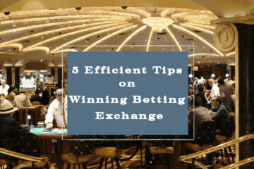 5 Efficient Tips on Winning Betting Exchange